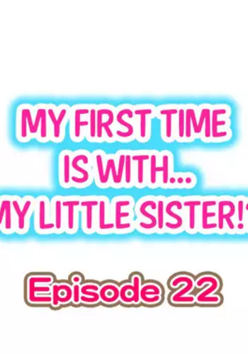 [Porori] My First Time is with.... My Little Sister?! Ch.22